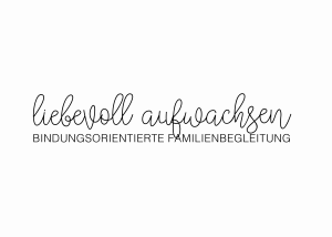 liebevoll aufwachsen - Logo mit handschriftlichem Schriftzug „liebevoll aufwachsen“ und Untertitel „bindungsorientierte Familienbegleitung“ in moderner Versalschrift auf transparentem Hintergrund.