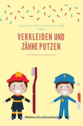liebevoll aufwachsen – Zahnputzspiel mit Verkleidungsidee für mehr Spaß im Familienalltag