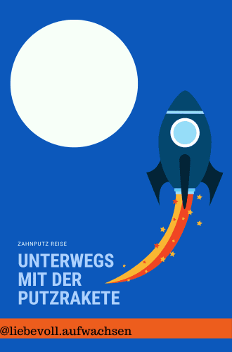 liebevoll aufwachsen – Zahnputzspiel mit Raketenreise für mehr Spaß beim Zähneputzen